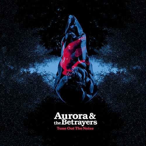aurora and the betrayers tune out the noise
