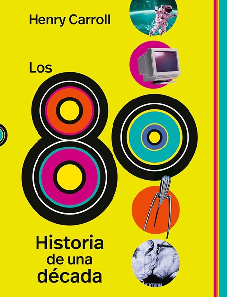los 80 historia de una decada